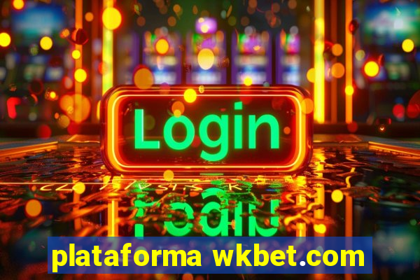 plataforma wkbet.com